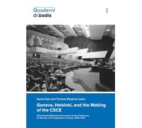 Geneva, Helsinki, and the Making of the CSCE. International Diplomatic Documents on the Conference on Security and Cooperation in Europe, 1969-1975