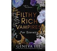 Geneva Lee Filthy Rich Vampires: For Eternity (Tascabile) Filthy Rich Vampires