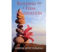 Geneva Levey Fleming Building on a FIRM FOUNDATION (Tascabile)