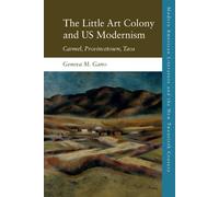 Geneva M. Gano The Little Art Colony and US Modernism (Copertina rigida)