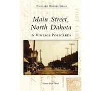 Geneva Roth Olstad Main Street, North Dakota in Vintage Postcards (Tascabile)