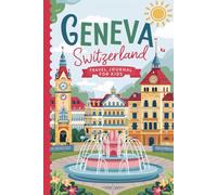 Geneva Switzerland Travel Journal for Kids: With Prompts to Record Your Big Adventures