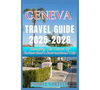 Geneva Travel Guide 2025-2026: Unveiling The Charm Of Switzerland's International City
