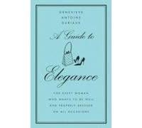 Genevi eve Antoine-Dariaux A Guide to Elegance (Copertina rigida)