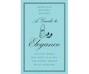 Genevi eve Antoine-Dariaux A Guide to Elegance (Copertina rigida)