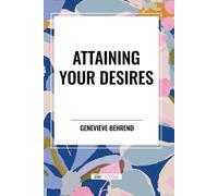 Genevieve Behrend Attaining Your Desires (Tascabile)