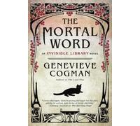 Genevieve Cogman The Mortal Word (Tascabile) Invisible Library Novel