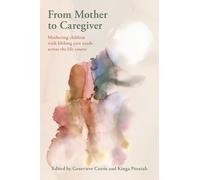 Genevieve Currie Kinga Pozniak From Mother to Caregiver (Tascabile)