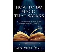 Genevieve Davis How to Do Magic That Works (Tascabile)