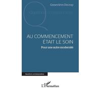 Geneviève Decrop Au commencement était le soin (Tascabile)