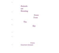 Genevieve Greinetz Animals Are Shouting Down From the Sky (Tascabile)