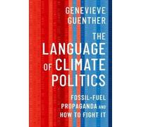 Genevieve Guenther The Language of Climate Politics (Copertina rigida)