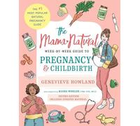 Genevieve Howla The Mama Natural Week-by-Week Guide to Pregnancy and (Tascabile)