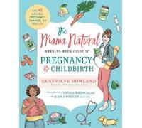 Genevieve Howla The Mama Natural Week-by-Week Guide to Pregnancy and (Tascabile)