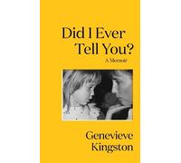 Genevieve Kingston Did I Ever Tell You? (Copertina rigida)