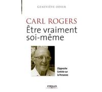 Geneviève Odier Carl Rogers, être vraiment soi-même (Tascabile)