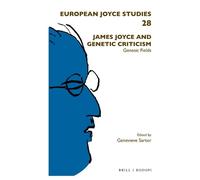 Genevieve Sartor James Joyce and Genetic Criticism (Tascabile)