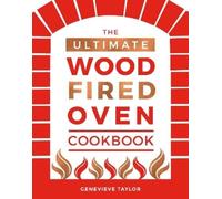 Genevieve Taylor The Ultimate Wood-Fired Oven Cookbook (Copertina rigida)
