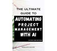 Genevieve Velzian Automating Project Management with AI (Tascabile)