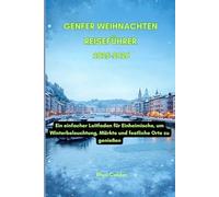 Genfer Weihnachten Reiseführer 2025-2026: Ein einfacher Leitfaden für Einheimische, um Winterbeleuchtung, Märkte und festliche Orte zu genießen