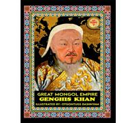 GENGHIS KHAN. 1206-1227. GREAT MONGOL EMPIRE: GENGHIS KHAN. 1206-1227. GREAT MONGOL EMPIRE. ILLUSTRATED BY: HISTORY OF ART PhD TOM DASHNYAM OTGONTUGS