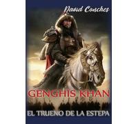 GENGHIS KHAN: EL TRUENO DE LA ESTEPA