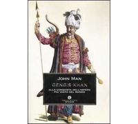 Gengis Khan. Alla conquista dell'impero più vasto del mondo