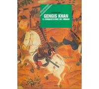 Gengis Khan. Il conquistatore del mondo