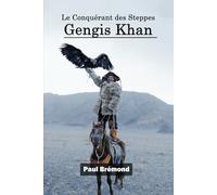 Gengis Khan: Le Conquérant des Steppes