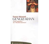 Gengiz-Khan. Primo imperatore del «Mirabile Dominium»