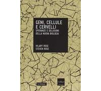 Geni, cellule e cervelli. Speranze e delusioni della nuova biologia