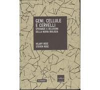 Geni, cellule e cervelli. Speranze e delusioni della nuova biologia