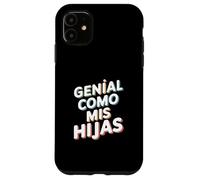 Genial Como Mis Hijas - Regalo Mamma Papà Orgullo Hijas Custodia per iPhone 11