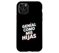 Genial Como Mis Hijas - Regalo Mamma Papà Orgullo Hijas Custodia per iPhone 11 Pro