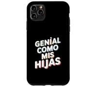 Genial Como Mis Hijas - Regalo Mamma Papà Orgullo Hijas Custodia per iPhone 11 Pro Max