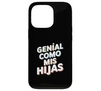 Genial Como Mis Hijas - Regalo Mamma Papà Orgullo Hijas Custodia per iPhone 13 Pro