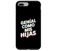 Genial Como Mis Hijas - Regalo Mamma Papà Orgullo Hijas Custodia per iPhone 7 Plus/8 Plus