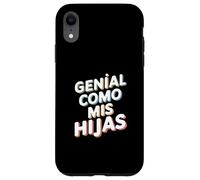 Genial Como Mis Hijas - Regalo Mamma Papà Orgullo Hijas Custodia per iPhone XR