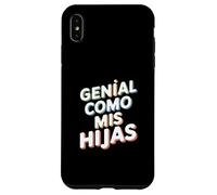 Genial Como Mis Hijas - Regalo Mamma Papà Orgullo Hijas Custodia per iPhone XS Max