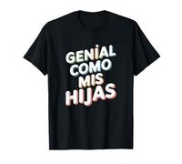 Genial Como Mis Hijas - Regalo Mamma papà Orgullo Hijas Maglietta