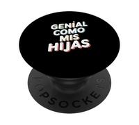 Genial Como Mis Hijas - Regalo Mamma Papà Orgullo Hijas PopSockets PopGrip Adesivo
