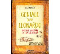 Geniale come Leonardo. Idee per liberare la tua creatività