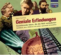 Geniale Erfindungen: Faszinierende Ideen, die die Welt veränderten - Buchdruck, Auto, Glühbirne und andere spannende Geistesblitze