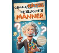 Geniale Rätsel für intelligente Männer: Logik, Strategie, Krimis & Gehirnjogging - Das anspruchsvolle Beschäftigungsbuch für Erwachsene | Die perfekte Geschenkidee für Männer