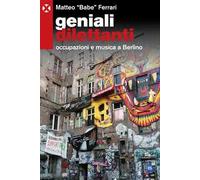 Geniali dilettanti. Occupazioni e musica a Berlino