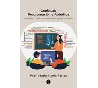 GenialLab. Programación y Robótica: Proyectos STEAM con metodologías ágiles para el aula