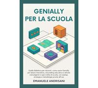 GENIALLY PER LA SCUOLA: Guida didattica per docenti: come usare Genially per lezioni interattive, storytelling educativo e attività coinvolgenti in ... strategie e metodologie pronte all’uso.