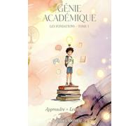 Génie Académique: Les Fondations - Tome 1