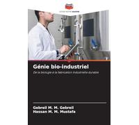 Génie bio-industriel: De la biologie à la fabrication industrielle durable