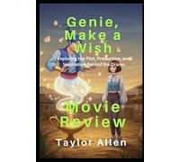 Genie, Make a Wish (Movie Review): Exploring the Plot, Production, and Inspiration Behind the Drama